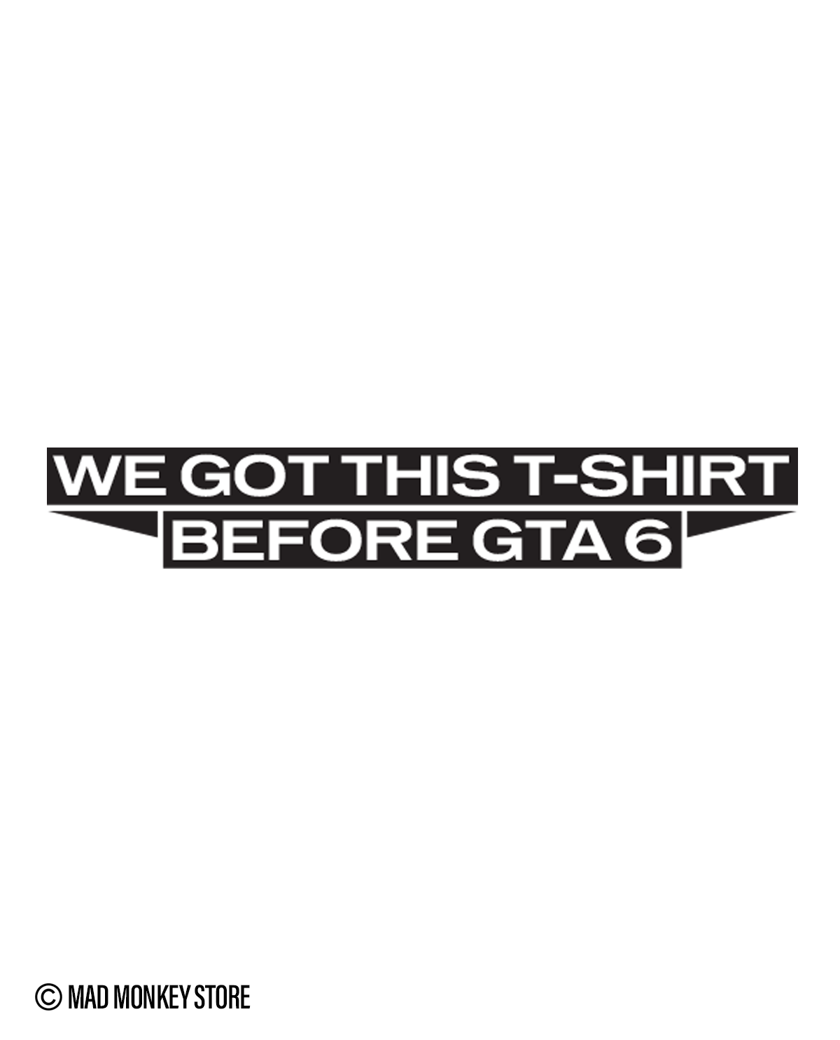 We got this Tshirt before GTA 6 Unisex T-shirt White