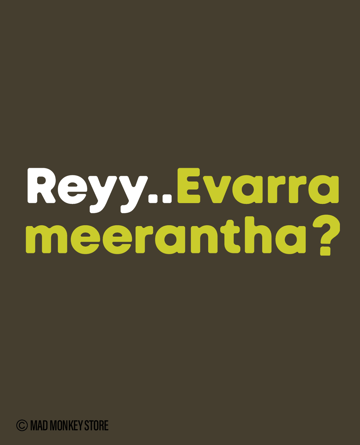 Reyy.. Evarra Meerantha? – Unisex T-shirt Olive Green
