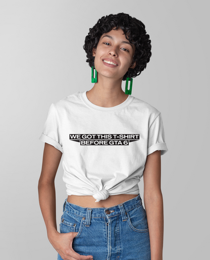 We got this Tshirt before GTA 6 Unisex T-shirt White