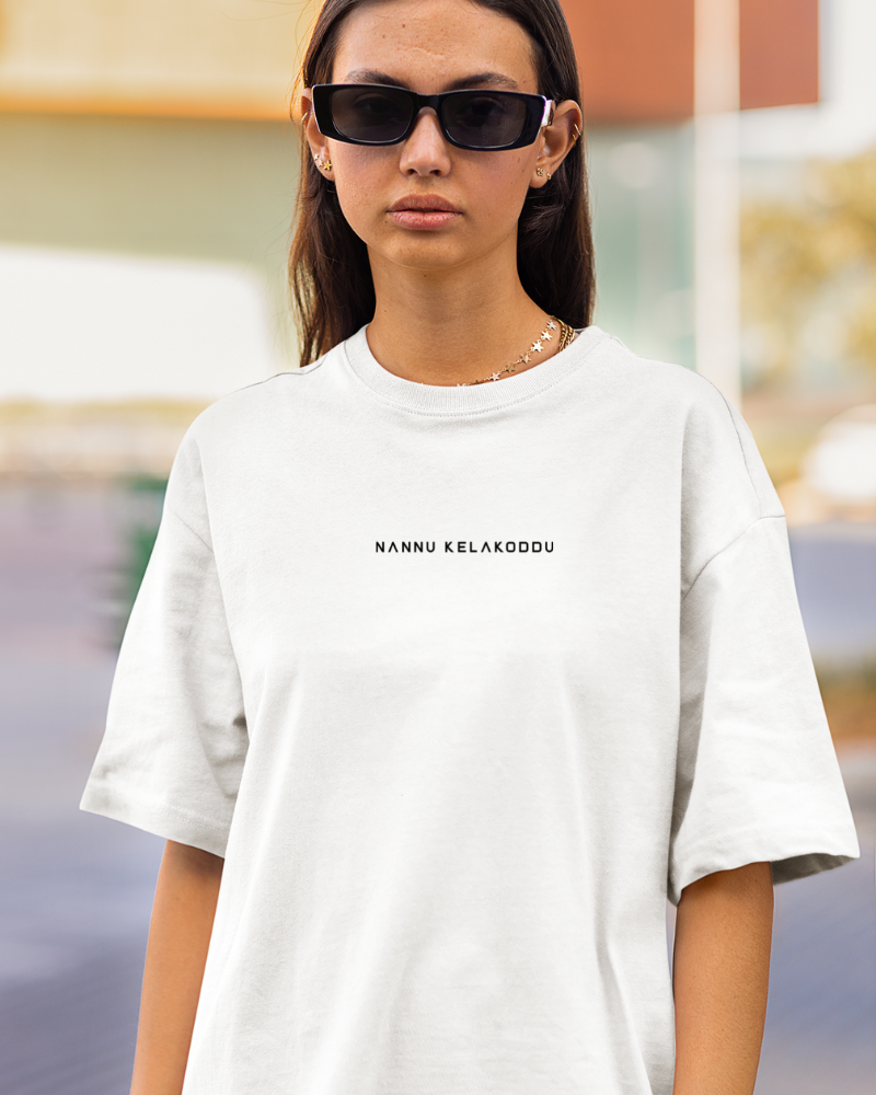 Oversized Telugu Minimals : Nannu Kelakoddu White Unisex T-shirt